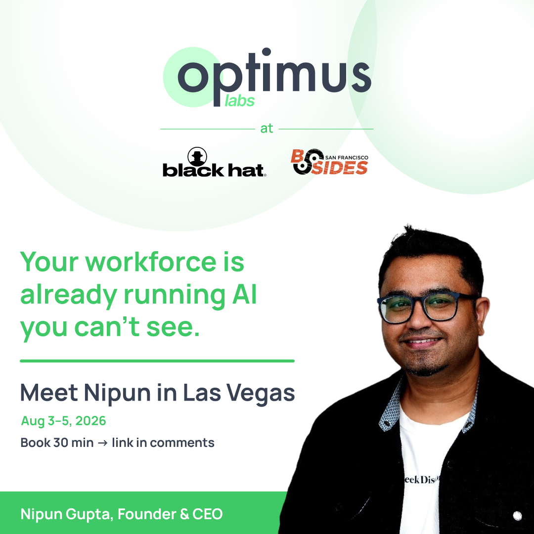 Optimus Labs at Black Hat USA and BSides Las Vegas: meet Nipun Gupta, CEO, Aug 3 to 5, 2026